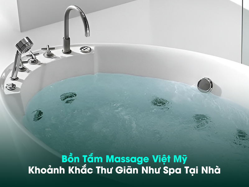 Giới thiệu về bồn tắm massage Việt Mỹ
